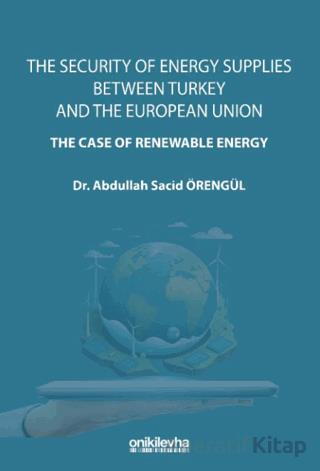 The Security Of Energy Supplies Between Turkey and The European Union The Case Of Renewable Energy