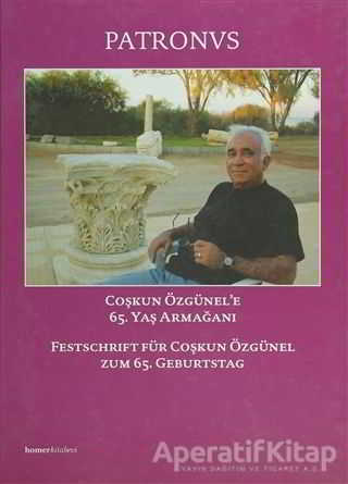 Patronvs Festschrift für Coşkun Özgünel Coşkun Özünel e 65 Yaş Armağanı