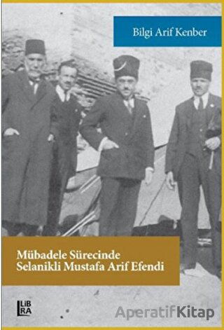Mübadele Sürecinde Selanikli Mustafa Arif Efendi Bilgi Arif Kenber 5 İndirim