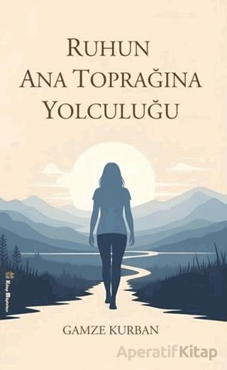 Ruhun Ana Toprağına Yolculuğu