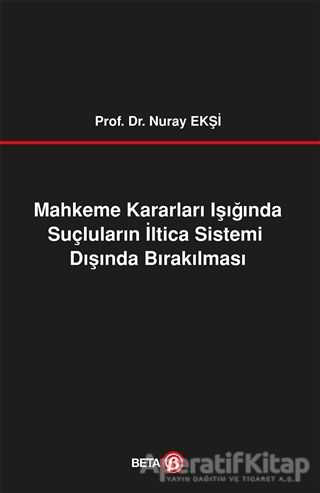 Mahkeme Kararları Işığında Suçluların İltica Sistemi Dışında Bırakılması