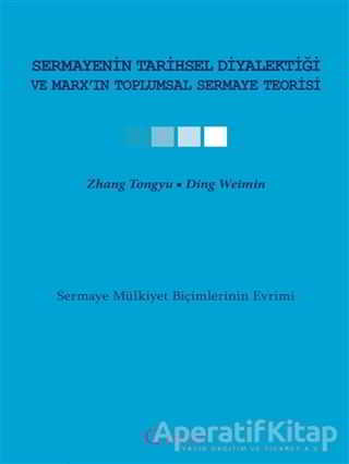 Sermayenin Tarihsel Diyalektiği ve Marx ın Toplumsal Sermaye Teorisi
