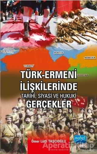 Türk Ermeni İlişkilerinde Tarihi Siyasi ve Hukuki Gerçekler