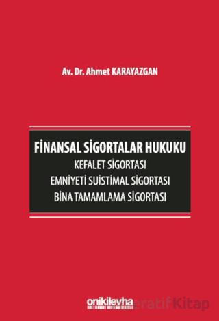 Finansal Sigortalar Hukuku Kefalet Sigortası Emniyeti Suistimal Sigortası Bina Tamamlama Sigortası