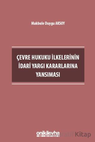 Çevre Hukuku İlkelerinin İdari Yargı Kararlarına Yansıması