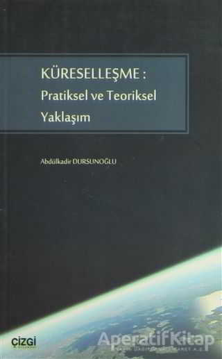 Küreselleşme Pratiksel ve Teoriksel Yaklaşım