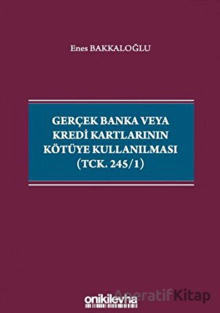 Gerçek Banka veya Kredi Kartlarının Kötüye Kullanılması TCK 245 1