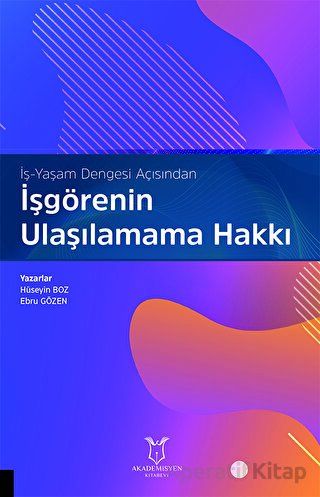 İşgörenin Ulaşılamama Hakkı İş Yaşam Dengesi Açısından