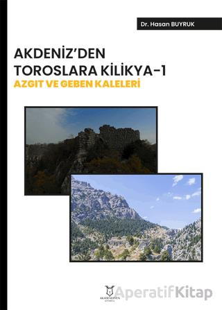 Akdeniz den Toroslara 2 Akyol Göçyolu Güzergâh Geçitler Kaleler