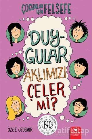 Duygular Aklımızı Çeler mi Çocuklar İçin Felsefe