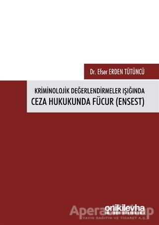 Kriminolojik Değerlendirmeler Işığında Ceza Hukukunda Fücur Ensest