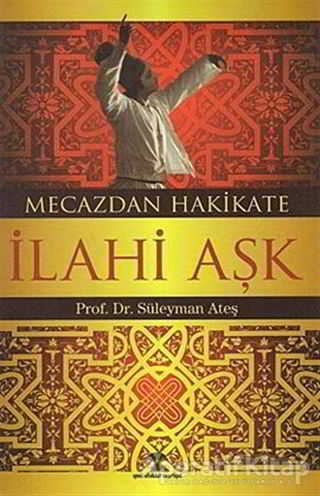 Mecazdan Hakikate İlahi Aşk