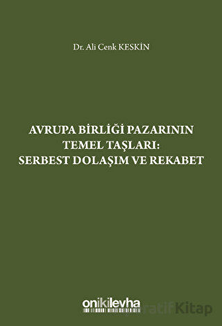 Avrupa Birliği Pazarının Temel Taşları Serbest Dolaşım ve Rekabet