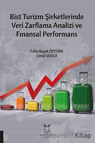 Bist Turizm Şirketlerinde Veri Zarflama Analizi ve Finansal Performans