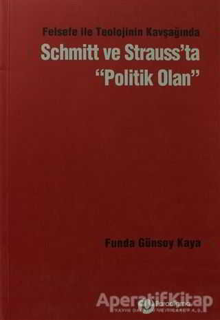 Felsefe ile Teolojinin Kavşağında Schmitt ve Strauss ta Politik Olan