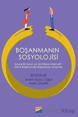 Boşanmanın Sosyolojisi Sosyal Bir Sorun ya da Aileye Alternatif Olma Bağlamında Boşanmayı Anlamak