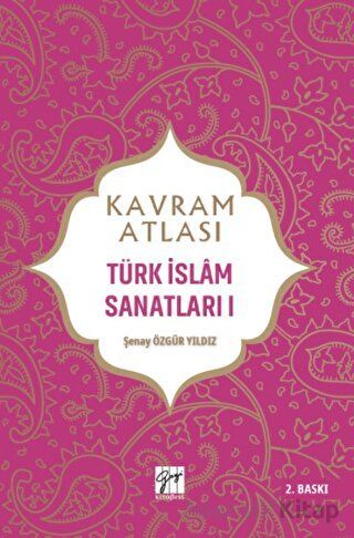 Kavram Atlası Türk İslam Sanatları 1