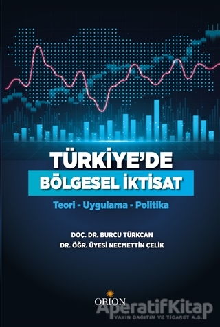 Türkiye de Bölgesel İktisat Teori Uygulama Politika