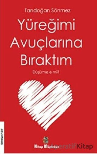 Yüreğimi Avuçlarına Bıraktım Düşürme e mi