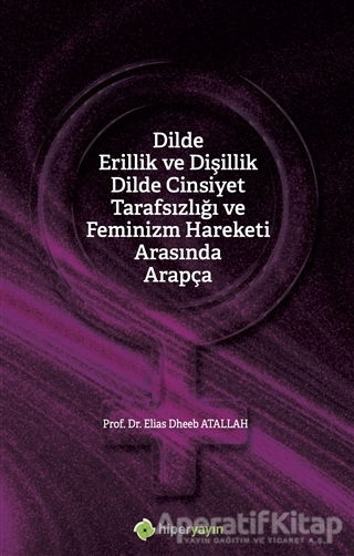 Dilde Erillik ve Dişillik Dilde Cinsiyet Tarafsızlığı ve Feminizm Hareketi Arasında Arapça