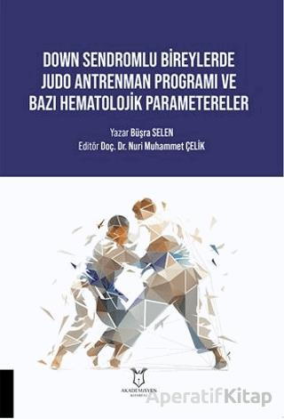 Down Sendromlu Bireylerde Judo Antrenman Programı ve Bazı Hematolojik Parametereler