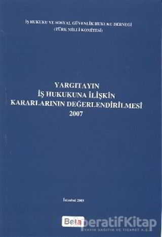 Yargıtayın İş Hukukuna İlişkin Kararlarının Değerlendirilmesi 2007