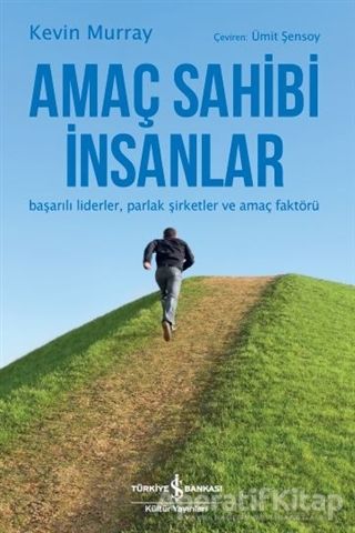 Amaç Sahibi İnsanlar Başarılı Liderler Parlak Şirketler ve Amaç Faktörü