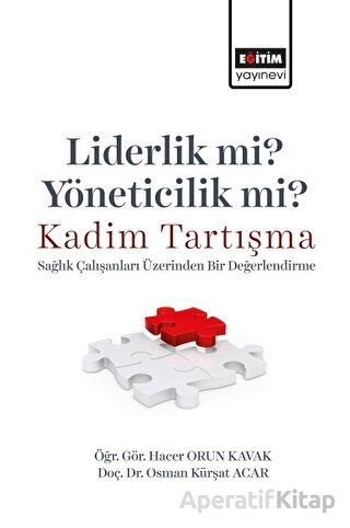 Liderlik Mi Yöneticilik Mi Kadim Tartışma Sağlık Çalışanları Üzerinden Bir Değerlendirme