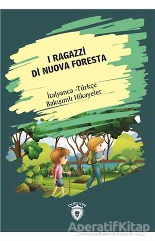 Les Enfants De la Nouvelle Foret Yeni Ormanın Çocukları Fransızca Türkçe Bakışımlı Hikayeler