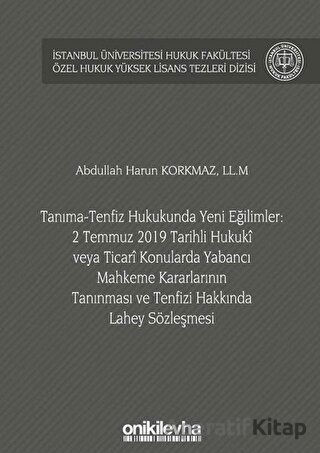 Tanıma Tenfiz Hukukunda Yeni Eğilimler 2 Temmuz 2019 Tarihli Hukuki veya Ticari Konularda Yabancı Mahkeme Kararlarının Tanınması ve Tenfizi Hakkında Lahey Sözleşmesi