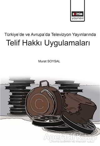 Türkiye de ve Avrupa da Televizyon Yayınlarında Telif Hakkı Uygulamaları