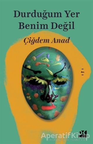 Durduğum Yer Benim Değil
