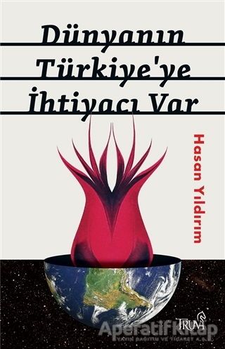 Dünyanın Türkiye ye İhtiyacı Var