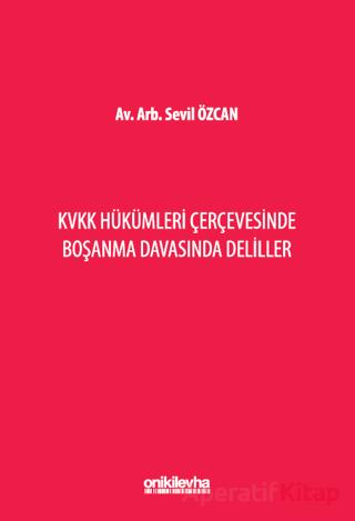 KVKK Hükümleri Çerçevesinde Boşanma Davasında Deliller Sevil Özcan 15 İndirim
