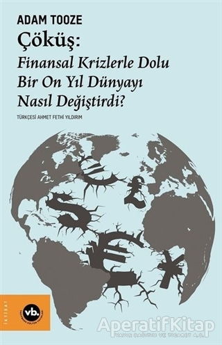 Çöküş Finansal Krizlerle Dolu Bir On Yıl Dünyayı Nasıl Değiştirdi
