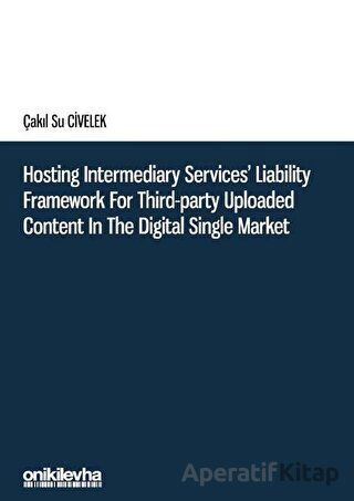 Hosting Intermediary Services Liability Framework for Third Party Uploaded Content in the Digital Single Market