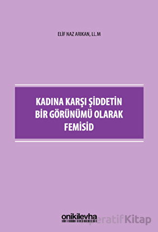 Kadına Karşı Şiddetin Bir Görünümü Olarak Femisid