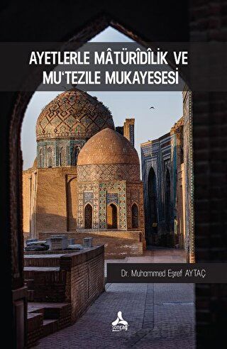 Ayetlerle Matüridilik Ve Mutezile Mukayesesi Muhammed Eşref Aytaç 10 İndirim