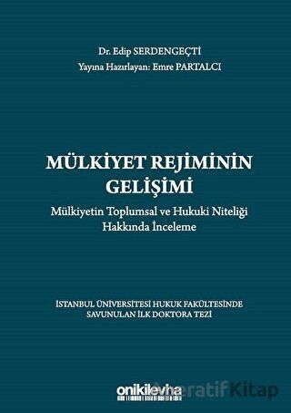 Mülkiyet Rejiminin Gelişimi Mülkiyetin Toplumsal ve Hukuki Niteliği Hakkında İnceleme