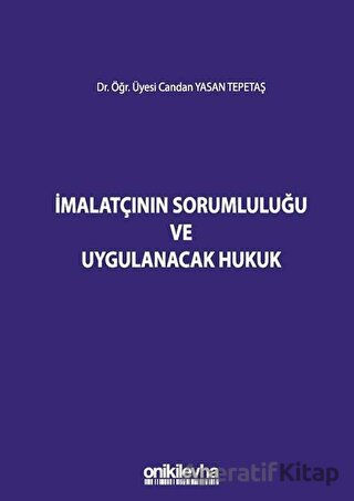 İmalatçının Sorumluluğu ve Uygulanacak Hukuk