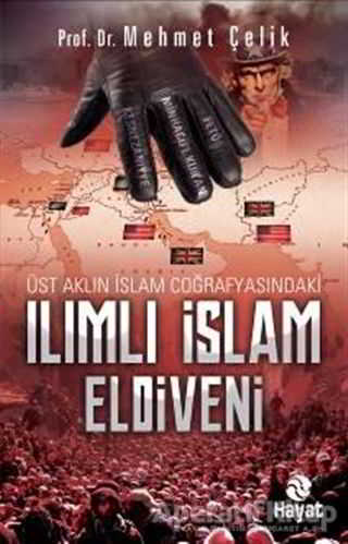 Üst Aklın İslam Coğrafyasındaki Ilımlı İslam Eldiveni