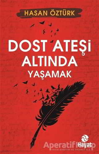 Dost Ateşi Altında Yaşamak