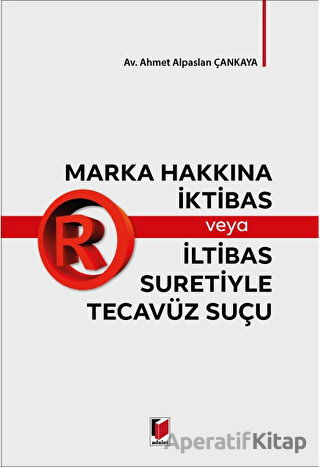 Marka Hakkına İktibas veya İltibas Suretiyle Tecavüz Suçu