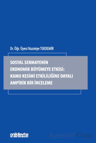 Sosyal Sermayenin Ekonomik Büyümeye Etkisi Kamu Kesimi Etkililiğine Dayalı Ampirik Bir İnceleme
