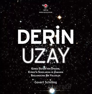 Derin Uzay Güneş Sistemi nin Ötesine Evren in Sınırlarına ve Zamanın Başlangıcına Bir Yolculuk