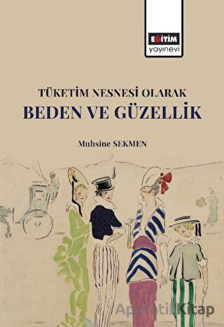 Tüketim Nesnesi Olarak Beden ve Güzellik