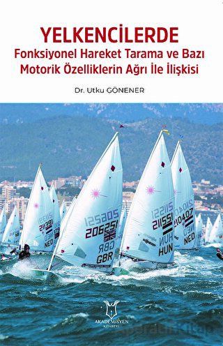 Yelkencilerde Fonksiyonel Hareket Tarama ve Bazı Motorik Özelliklerin Ağrı ile İlişkisi