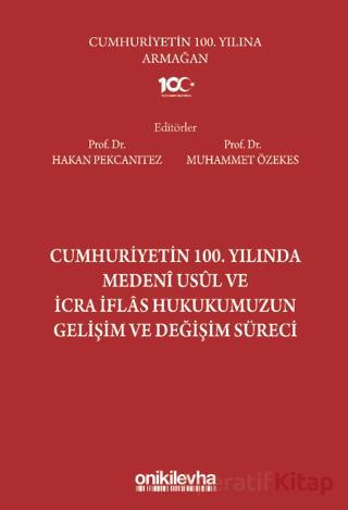 Cumhuriyetin 100 Yılında Medeni Usul ve İcra İflas Hukukumuzun Gelişim ve Değişim Süreci