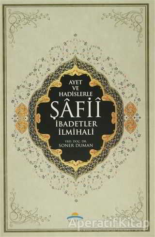 Ayet ve Hadislerle Şafii İbadetler İlmihali