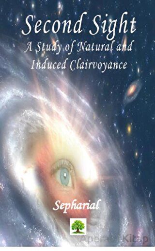 Second Sight A Study of Natural and Induced Clairvoyance